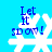 Blue background with white snowflake and blue text 'Let it snow!' in four identical