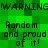 Green pixelated background with repeated black text reading "WARNING" and "Random and proud of it!" in a pattern