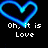 Blue pixelated heart outline with glowing cyan center over black background, white text below reads 'Oh, it is Love' in blocky font.