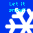 Blue background with four white snowflakes and cyan text reading "Let it snow!" in pixelated style.