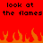 Red background with black pixelated text reading 'look at the flames' repeated twice, orange and red pixelated flames at the bottom.