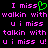 Pixelated text in pink and green on black background with repeated phrases about missing someone.