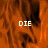 A static image with orange and black pixelated background, three instances of the word "DIE" in white block letters positioned at top-left, top-right, and bottom-left.