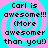 Four identical display cyan and pink spiral backgrounds with black pixelated text reading "Carl is awesome!!! (More awesomer than you!)"