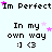 Pixelated text repeats 'Im Perfect' and 'In my own way :)' with pink stars on a light blue background, animated by star movement.