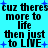 Pixelated text on cyan background with blue star accents, repeating 'cuz theres more to life then just to LIVE' in black block letters.