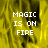 Yellow and black pixelated background with white text reading "MAGIC IS ON FIRE" in three lines, displayed across multiple