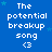 Blue background with white text reading "The potential breakup song <3" repeated in a pattern, small light blue stars scattered throughout