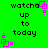 Green background with black text reading "watch up to today" and pink square animations at corners.