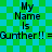 Pixelated text on a green and blue checkered background reads "My Name Is Gunther!! =Gunther!! =" in two identical horizontal sections.