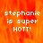 Pixelated text reads "stephanie is super HOTT!" over a fiery orange-red background with visible motion blur effects.