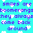 Pixelated cyan background with purple text repeating 'smiles are boomerangs they always come back around' and scattered white heart shapes.