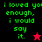 Green pixelated text reads "i loved you enough, i would say it." on split black and red backgrounds with a red star and black star icon.