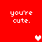 Red background with white pixelated text 'you're cute.' repeated four times and two heart symbols, one white and one pink.