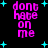 Pixelated pink text "dont hate on me" on black background with cyan stars, four identical instances arranged in a