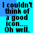 Pixelated text on a blue background reads 'I couldn't think of a good icon... Oh well.' in four identical with slight color variations