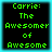 Four identical pixelated text display 'Carrie: The Awesomer of Awesome' in green on black with cyan borders