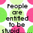 Pixelated text on a polka-dot background with green and pink circles, displaying phrases about people being entitled to be stupid but abusing privilege.