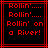 Red pixelated text on black background with red lines, displaying 'Rollin'... Rollin'... Rollin' on a River!' in four