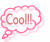 Two side-by-side animated speech bubbles with pink outlines and white interiors displaying the text 'Cool!!!' in brownish-red letters, showing slight animation differences between frames.