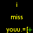 Yellow text on black background displays 'i miss youu.=[', with green plus and X symbols changing across frames.