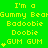A bright green background displays yellow pixelated text repeating 'I'm a Gummy Bear Badoobie Doobie GUM GUM' with small yellow stars, some text lines featuring a star before 'GUM GUM'.