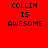 Four display 'COLLIN IS AWESOME' text in pixelated font with varying background colors