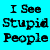 Static pixelated text icon on cyan background with black blocky letters reading "I See Stupid People" in three lines.
