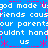 Blue background with white pixelated text repeating 'god made us friends causour parents couldnt hand', pink asterisks, and dashed lines.