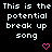 Black background with repeated white pixelated text "This is the potential break up song" and pink heart symbols in various states.
