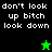 Pixelated text reads "don't look up bitch look down" on black and green backgrounds with a small star icon.