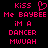 Pixelated pink text on black background reads 'Kiss Me BAYBEE iM A DANCER MWUAH' with a heart symbol replacing the 'o' in 'Kiss'.