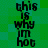 Green pixelated background with repeated black text reading "this is why im hot" in vertical