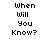 Pixelated text "When Will You Know?" appears in multiple positions with a gray rectangle obscuring part of the bottom-right area