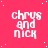 A static image with a bright pink background featuring repeated white text "chris and nick" in a stylized font, scattered small white dots as decorative elements.