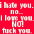 Red background with white pixelated text cycling through 'i hate you', 'no..', 'i love you', 'NO!', and 'fuck you' phrases.