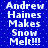 Blue background with white pixelated text reading "Andrew Haines Makes Snow Melt!!!" in two identical vertical