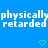 Blue background with white pixelated text reading "physically retarded" repeated twice, two green heart symbols at bottom center and right.