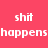Pixelated white text on solid pink background reads 'shit mostly to me so happensdont worry' in scattered arrangement.