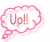 Two side-by-side animated frames of a pink speech bubble icon with "Up!!" text, showing subtle animation differences between the left and right frame.