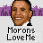 Pixelated of identical headshots with 'Morons Love Me' text, featuring animated text overlays and color variations in background elements