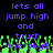 Pixelated text in purple reads 'lets all jump high and touch the sky!' over green pixelated grass on a black background.