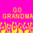 Pixelated yellow text 'GO GRANDMA' repeated twice on bright pink background with animated flame-like effects below.