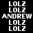 Pixelated text displays 'LOLZ' and 'ANDREW' in white on black and blue backgrounds with no visible motion changes.