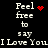 Black background with white pixelated text reading "Feel free to say I Love You" and red pixelated heart or star symbols in different positions.