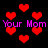 Red pixelated hearts float against a black background with repeated purple text reading 'Your Mom' in two horizontal bands.