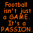 Pixelated orange text on black background reads "Football isn't just a GAME. It's a PASSION." with white rectangular overlays on different text segments across frames.