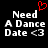Pixelated text 'Need A Dance Date <3' in white on black background with red heart symbol above left text block.