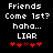 Black background with white pixelated text reading 'Friends Come 1st? hoha... LIAR' and five red heart symbols below, two versions showing heart animation.