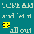 Pixelated teal background with white text reading SCREAM and let it all out! alongside a yellow pixel art face icon.